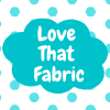 Love That Fabric
